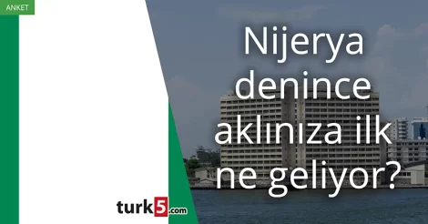 Anket: Nijerya denince akla gelen ilk şey