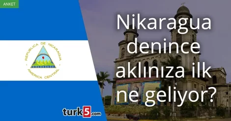 Anket: Nikaragua denince akla gelen ilk şey