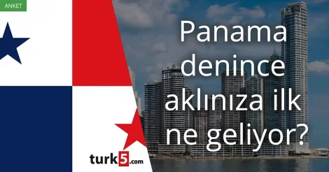 Anket: Panama denince akla gelen ilk şey