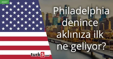 Philadelphia denince akla gelen ilk şey