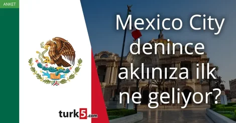 Mexico City denince akla gelen ilk şey