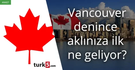 Vancouver denince akla gelen ilk şey