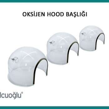 Oksijen Hood Başlığı | Pulcuoğlu Medikal