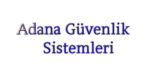 Adana Güvenlik Sistemleri