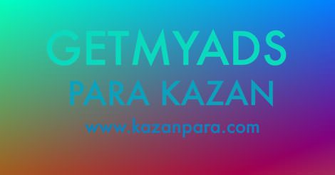 Getmyads ile Para Kazan! | kazanpara.com