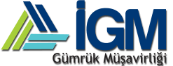 İGM GÜMRÜK MÜŞAVİRLİĞİ LTD. ŞTİ.