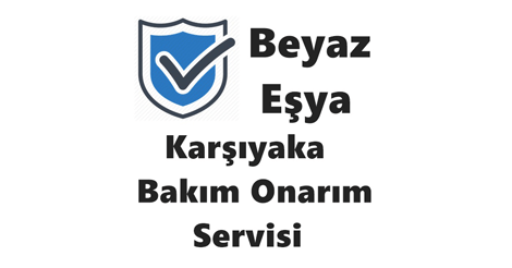 Karşıyaka Beyaz Eşya Bakım Onarım Servisi