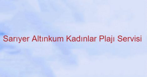 Sentur Altınkum Kadınlar Plajı Servisi