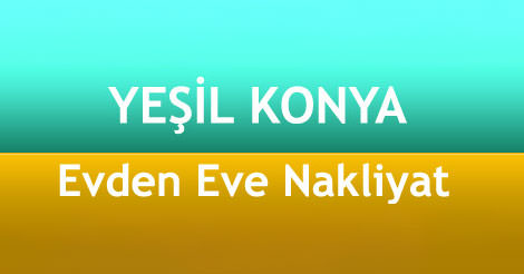 Yeşil Konya Evden Eve Nakliyat