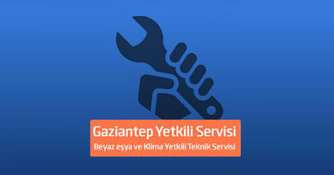 Gaziantep Yetkili Servisi