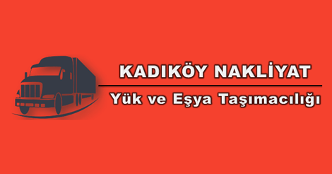 Kadıköy Nakliye | Yük ve Eşya Taşımacılığı