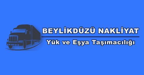 Beylikdüzü Nakliyat | Yük ve Eşya Taşımacılığı