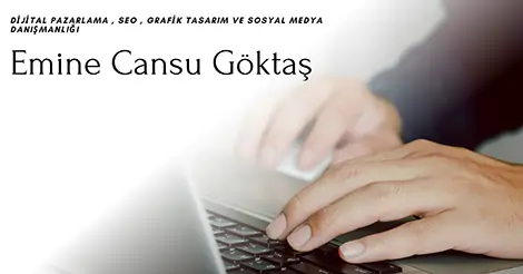 Emine Cansu Göktaş | Dijital Varlığını Baştan Yazalım